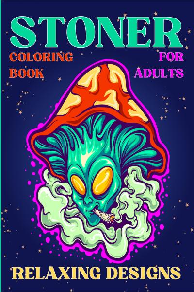 Stoner Coloring Book for Adults Relaxing Designs